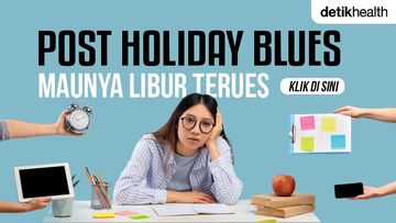 MAROKO133 Update kesehatan: Tips Hempas 'Post Holiday Blues' Pasca Libur Panjang